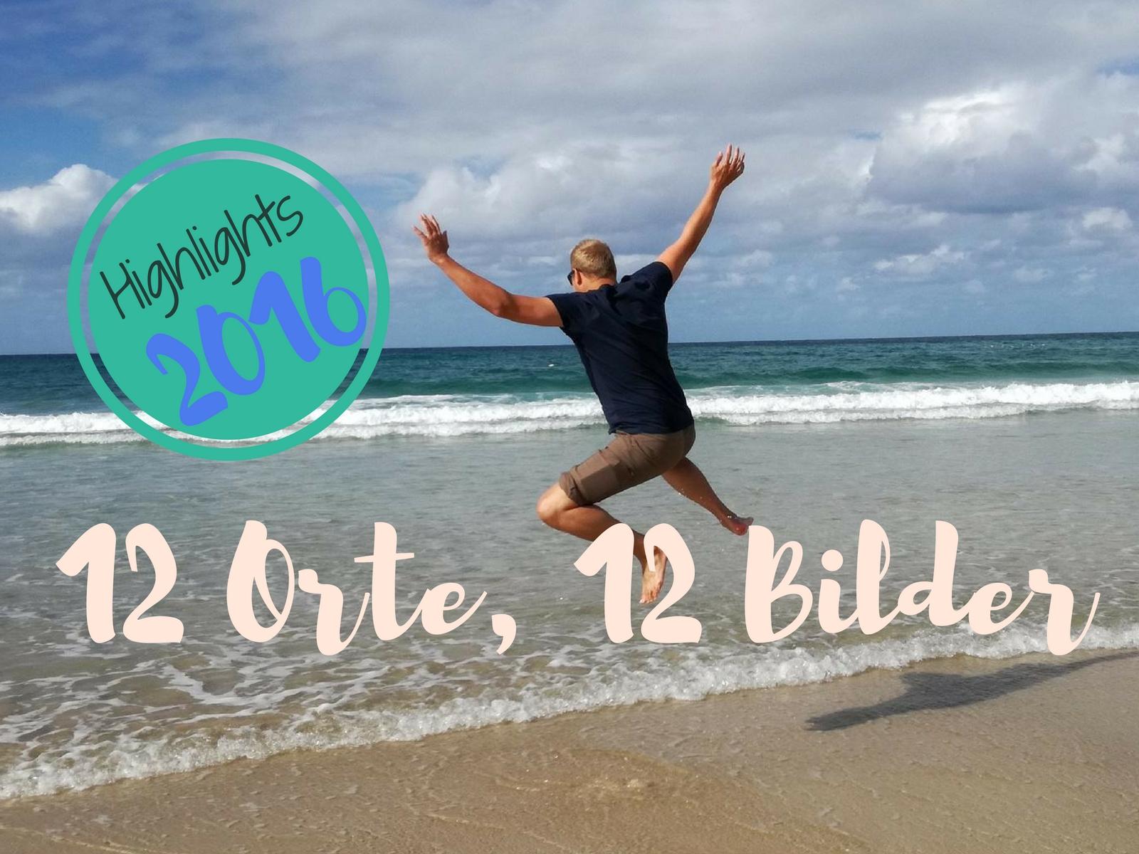 Reise Jahres Rückblick 12 Orte, 12 Bilder