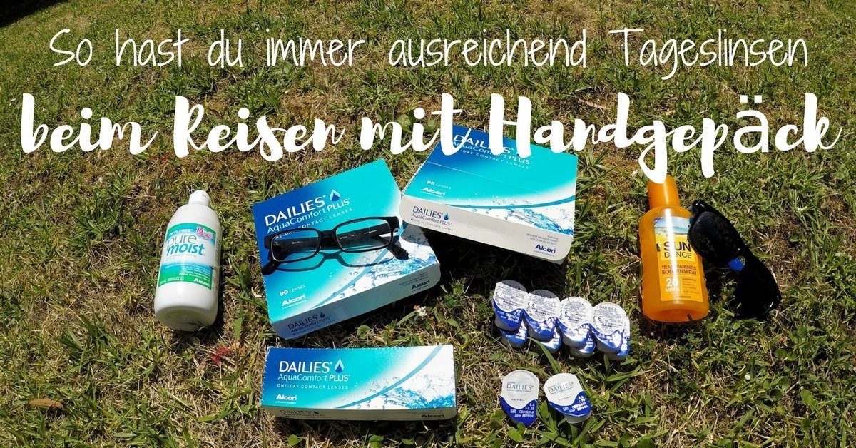 So hast du immer ausreichend Tageslinsen beim Reisen mit Handgepäck